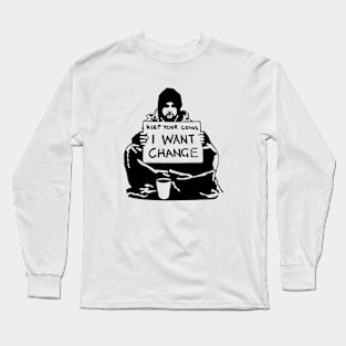 Keep Your Coins I Want Change Long Sleeve T-Shirt